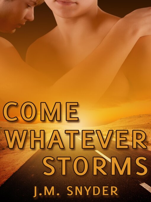 Title details for Come Whatever Storms by J.M. Snyder - Available